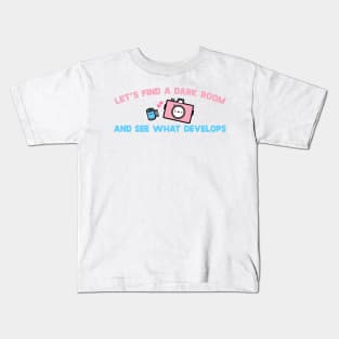 Let's Find A Room and See What Develops Kids T-Shirt
